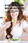 87 Post Chemotherapy Juice and Meal Recipes : Get Stronger and Feel More Vitality with These Nutrient Rich Ingredients - Book
