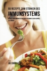 55 Rezepte zum St?rken des Immunsystems : 55 Wege dein Immunsystem durch gesundes essen schnell zu st?rken - Book