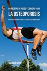 90 Recetas de Jugos Y Comidas Para La Osteoporosis : Haga Sus Huesos M?s Fuertes Y Saludables En Menos Tiempo - Book