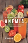 58 Juice Recipes for People with Anemia : The Juicing Solution to Increasing Hunger and Bringing Your Appetite Back Without Medical Treatments - Book