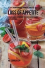 94 Juice and Meal Recipes for People Who Have Had a Loss of Appetite : Increase Hunger and Improve Appetite by Eating Delicious and Filling Foods - Book