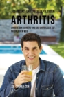 100 Essens- und Saftrezepte gegen Arthritis : Lindere den Schmerz und das Unwohlsein auf nat?rlichem Weg - Book