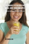 100 Immune System Boosting Meal and Juice Recipes : Strengthen Your Immune System Using Natural Foods - Book