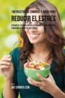 100 Recetas de Comidas y Jugos Para Reducir El Estr?s : Atraviese Tiempos Dif?ciles y Momentos de Ansiedad Comiendo Alimentos Deliciosos - Book