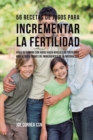 56 Recetas de Jugos Para Incrementar la Fertilidad : Haga su Camino Con Jugos Hacia Niveles de Fertilidad M?s Altos a Trav?s de Ingredientes de la Naturaleza - Book