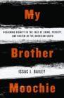 My Brother Moochie : Regaining Dignity in the Face of Crime, Poverty, and Racism in the American South - Book