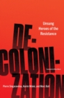 Decolonization : Unsung Heroes of the Resistance - Book