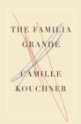 The Familia Grande : A Memoir - Book