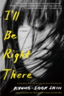 I'll Be Right There : A Novel - Book