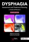 Dysphagia Assessment and Treatment Planning : A Team Approach, Fourth Edition - Book