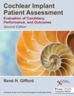 Cochlear Implant Patient Assessment : Evaluation of Candidacy, Performance, and Outcomes - Book