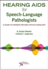 Hearing Aids for Speech-Language Pathologists : A Guide to Modern Rehabilitative Audiology - Book