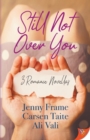 Still Not Over You : 3 Romance Novellas - Book