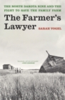 The Farmer's Lawyer : The North Dakota Nine and the Fight to Save the Family Farm - Book