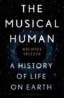 The Musical Human : A History of Life on Earth - A BBC Radio 4 'Book of the Week' - eBook