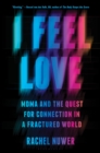 I Feel Love : MDMA and the Quest for Connection in a Fractured World - Book