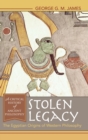 Stolen Legacy : The Egyptian Origins of Western Philosophy - Book