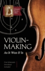 Violin-Making : As It Was and Is: Being a Historical, Theoretical, and Practical Treatise on the Science and Art of Violin-Making for the Use of Violin Makers and Players, Amateur and Professional - Book