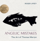 Angelic Mistakes : The Art of Thomas Merton - Book