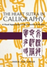 Heart Sutra in Calligraphy : A Visual Appreciation of The Perfection of Wisdom - Book