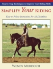 Simplify Your Riding : Step-By-Step Techniques to Improve Your Riding Skills - Book