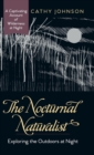 The Nocturnal Naturalist : Exploring the Outdoors at Night - Book