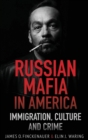 Russian Mafia in America : Immigration, Culture, and Crime - Book