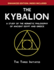 The Kybalion : A Study of The Hermetic Philosophy of Ancient Egypt and Greece [Enhanced] - Book