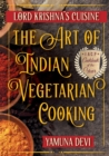Lord Krishna's Cuisine : The Art of Indian Vegetarian Cooking - Book