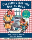 Grandma's Wartime Baking Book : World War II and the Way We Baked - Book