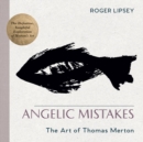 Angelic Mistakes : The Art of Thomas Merton - Book