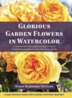 Glorious Garden Flowers in Watercolor - Book
