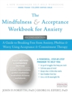 The Mindfulness and Acceptance Workbook for Anxiety : A Guide to Breaking Free from Anxiety, Phobias, and Worry Using Acceptance and Commitment Therapy (A New Harbinger Self-Help Workbook) - Book
