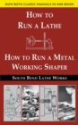 South Bend Lathe Works Combined Edition : How to Run a Lathe & How to Run a Metal Working Shaper - Book