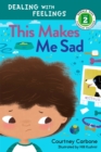 This Makes Me Sad : Dealing with Feelings - Book