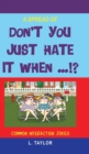 Don't You Just Hate It When...!? : Common Interaction Jokes - Book