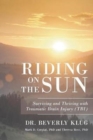 Riding on the Sun : Surviving and Thriving with Traumatic Brain Injury (Tbi) - Book
