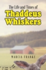 The Life and Times of Thaddeus Whiskers - eBook