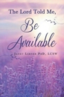 The Lord Told Me, "Be Available." - Book