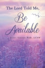 The Lord Told Me, "Be Available" - eBook