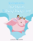 The Adventures of the Four Cousins in Always Always Land - eBook