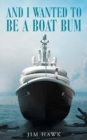 And I Wanted to Be a Boat Bum - Book