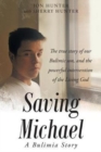 Saving Michael : A Bulimia Story: The True Story of Our Bulimic Son, and the Powerful Intervention of the Living God - Book