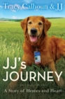 JJ's Journey : A Story of Heroes and Heart - eBook