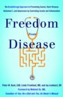Freedom from Disease : The Breakthrough Approach to Preventing Cancer, Heart Disease, Alzheimer's, and Depression by Controlling Insulin and Inflammation - eBook