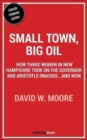Small Town, Big Oil : The Untold Story of the Women Who Took on the Richest Man in the World-And Won - Book