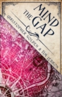 Mind the Gap : A Novel of the Hidden Cities - Book