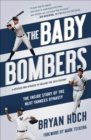The Baby Bombers : The Inside Story of the Next Yankees Dynasty - eBook