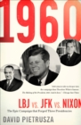 1960: LBJ vs. JFK vs. Nixon : The Epic Campaign that Forged Three Presidencies - eBook