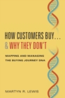 How Customers Buy...& Why They Don't : Mapping and Managing the Buying Journey DNA - Book